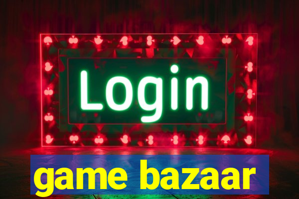 game bazaar